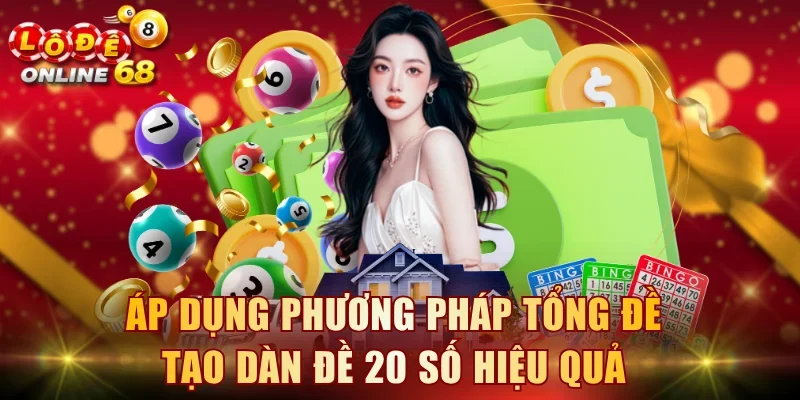 Áp dụng phương pháp tổng đề tạo dàn đề 20 số hiệu quả