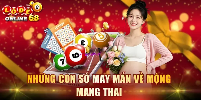 Những con số may mắn về mộng mang thai